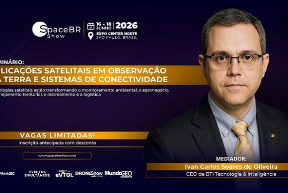 Seminário na SpaceBR Show debaterá Satélites em Observação da Terra e Conectividade