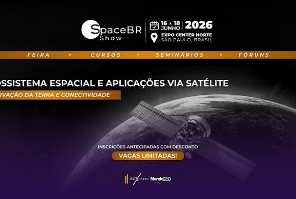 SpaceBR Show 2026 destaca aplicações de Observação da Terra e Conectividade