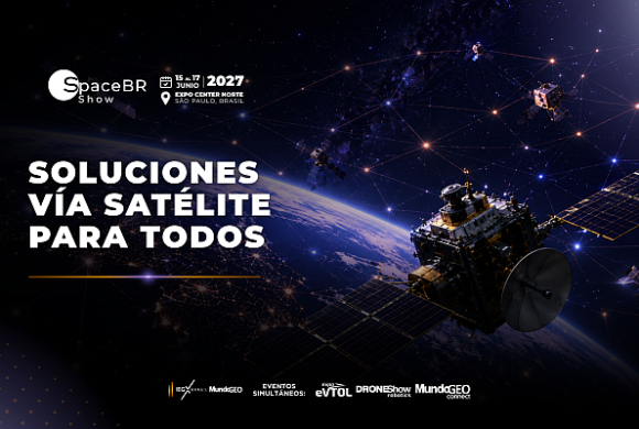 Soluciones Satelitales para Todos será el tema del SpaceBR Show 2027 Soluciones Satelitales para Todos será el tema del SpaceBR Show 2027