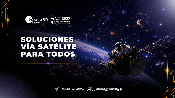 Soluciones Satelitales para Todos será el tema del SpaceBR Show 2027