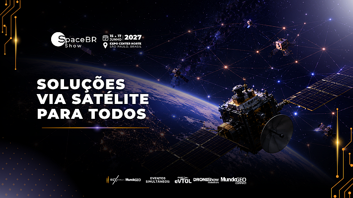 Soluções via Satélite para Todos será o tema do SpaceBR Show 2027