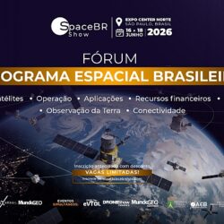 Fórum no SpaceBR Show debaterá o Programa Espacial Brasileiro